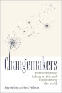 Changemakers: Embracing Hope, Taking Action, and Transforming the World