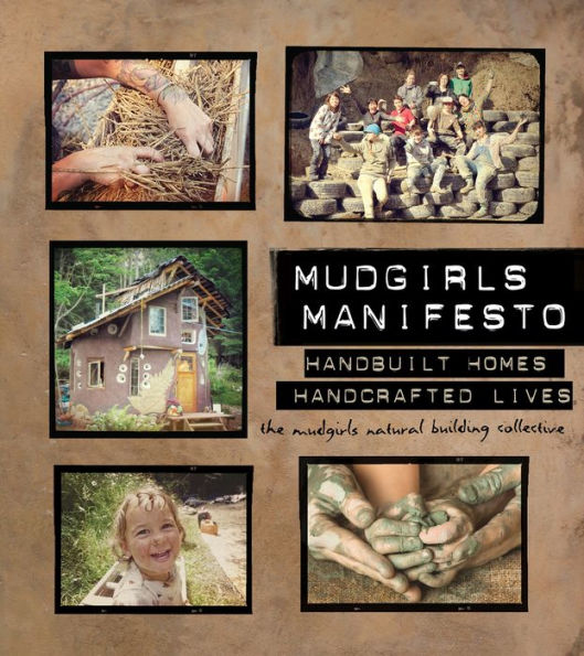 Mudgirls Manifesto: Handbuilt Homes, Handcrafted Lives