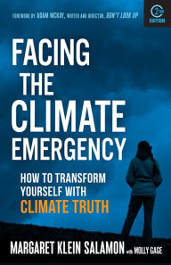 Title: Facing the Climate Emergency, Second Edition: How to Transform Yourself with Climate Truth, Author: Margaret Klein Salamon