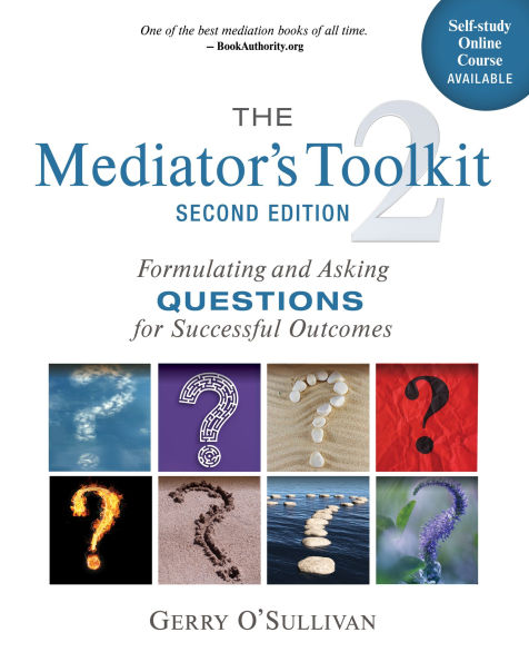 The Mediator's Toolkit, Second Edition: Formulating and Asking Questions for Successful Outcomes
