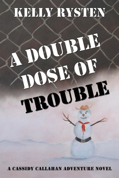 A Double Dose of Trouble: Cassidy Callahan Adventure Novel