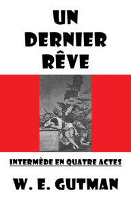 Title: Un Dernier Reve: Intermede en Quatre Actes, Author: W. E. Gutman
