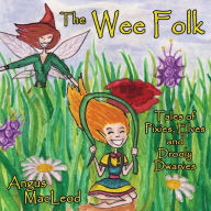 Title: The Wee Folk: Tales of Pixies, Elves and Drooly Dwarves, Author: Angus MacLeod