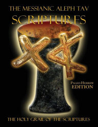 Title: The Messianic Aleph Tav Scriptures Paleo-Hebrew Large Print Edition Study Bible, Author: William H Sanford