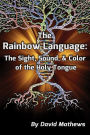The Rainbow Language: The Sight, Sound & Color of the Holy Tongue