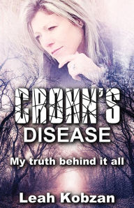 Title: Crohn's Disease: My Truth Behind It All, Author: Leah Kobzan