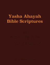 Title: Yasha Ahayah Bible Scriptures (YABS) Study Bible, Author: Timothy Neal Sorsdahl
