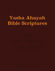 Title: Yasha Ahayah Bible Scriptures (YABS) Study Bible, Author: Timothy Neal Sorsdahl