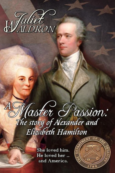 A Master Passion, The story of Alexander and Elizabeth Hamilton