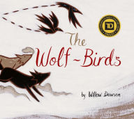 Title: The Wolf-Birds, Author: Willow Dawson