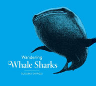 Title: Wandering Whale Sharks, Author: Susumu Shingu