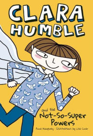 Title: Clara Humble and the Not-So-Super Powers, Author: Anna Humphrey