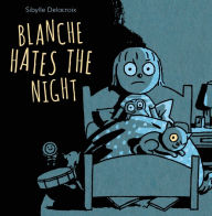 Title: Blanche Hates the Night, Author: Sibylle Delacroix