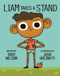 Title: Liam Takes a Stand, Author: Troy Wilson