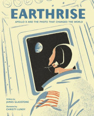 Title: Earthrise: Apollo 8 and the Photo That Changed the World, Author: James Gladstone