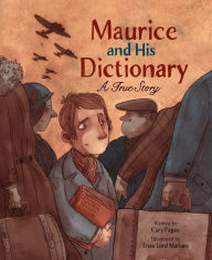 Title: Maurice and His Dictionary: A True Story, Author: Cary Fagan
