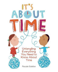 Title: It's About Time: Untangling Everything You Need to Know About Time, Author: Estellon