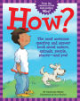 How?: The Most Awesome Question and Answer Book About Nature, Animals, People, Places ¿ and You!