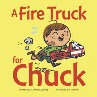 Download book pdfs free online A Fire Truck for Chuck 9781771474023 by Annika Dunklee, Cathon (English literature)