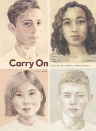 Title: Carry On: Poetry by Young Immigrants, Author: Various contributors