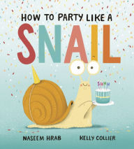 Free it books download How to Party Like a Snail CHM 9781771474177 (English Edition)