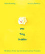 One Tiny Bubble: The Story of Our Last Universal Common Ancestor