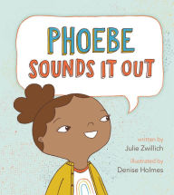 Title: Phoebe Sounds It Out, Author: Julie Zwillich