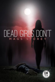 Title: Dead Girls Don't, Author: Mags Storey