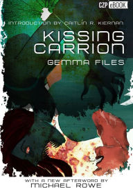 Title: Kissing Carrion, Author: Gemma Files