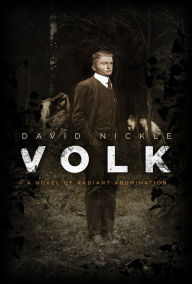 Title: Volk: A Novel of Radiant Abomination, Author: David Nickle