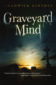 Title: Graveyard Mind, Author: Chadwick Ginther