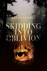 Free ebooks for download in pdf format Skidding Into Oblivion by Brian Hodge 9781771484787 PDB