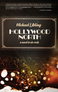Ebook for gate exam free download Hollywood North: A Novel in Six Reels by Michael Libling 9781771485234