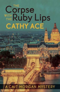 Title: The Corpse with the Ruby Lips, Author: Cathy Ace