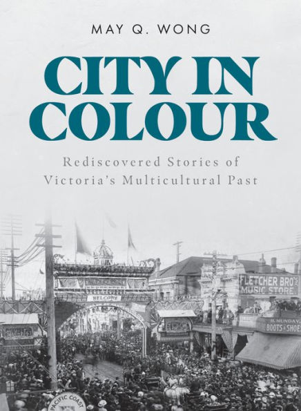 City Colour: Rediscovered Stories of Victoria's Multicultural Past