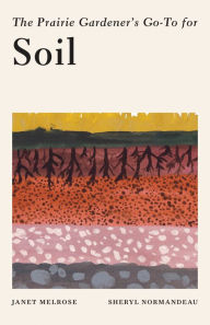Free download books in pdf The Prairie Gardener's Go-To Guide for Soil