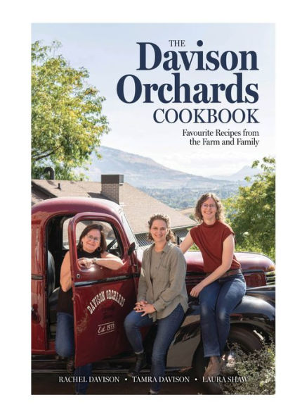 the Davison Orchards Cookbook: Favourite Recipes from Farm and Family