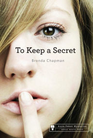Title: To Keep a Secret, Author: Brenda Chapman