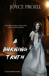 Title: A Burning Truth, Author: Joyce Proell