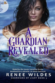 Title: A Guardian Revealed, Author: Renee Wildes