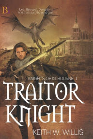 Title: Traitor Knight, Author: Keith W Willis