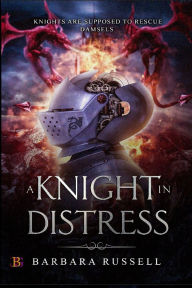 Title: A Knight in Distress, Author: Barbara Russell