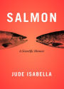 Salmon: A Scientific Memoir