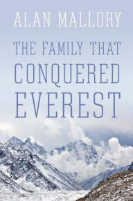 Title: The Family That Conquered Everest, Author: Alan Mallory