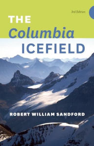 Title: The Columbia Icefield, Author: Robert William Sandford