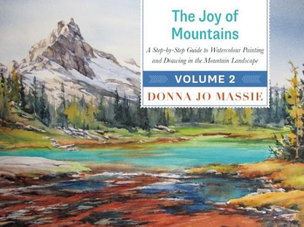 The Joy of Mountains: A Step-by-Step Guide to Watercolor Painting and Sketching in Western Mountain Parks