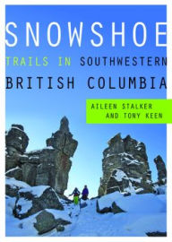 Title: Snowshoe Trails in Southwestern British Columbia, Author: Aileen Stalker