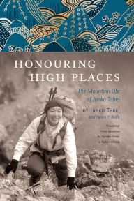 Title: Honouring High Places: The Mountain Life of Junko Tabei, Author: Tommy Keenum