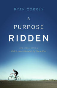 Title: A Purpose Ridden, Author: Ryan Correy