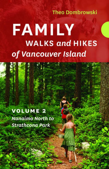 Family Walks and Hikes of Vancouver Island - Volume 2: Streams, Lakes, and Hills from Nanaimo North to Strathcona Park